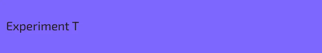 Experiment T